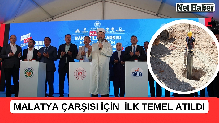 Malatya çarşısı için  ilk temel atıldı