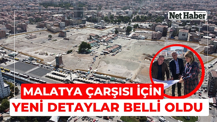 Malatya Çarşısı için yeni detaylar belli oldu