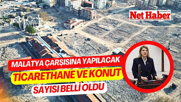 Malatya Çarşısına yapılacak ticarethane ve konut sayısı belli oldu