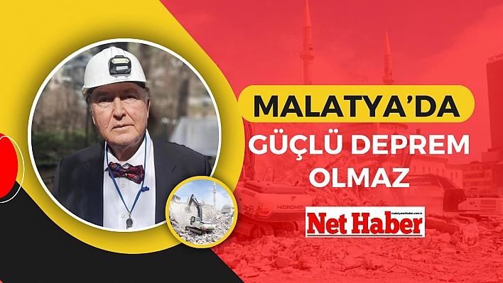 Malatya çevresinde güçlü deprem olmaz