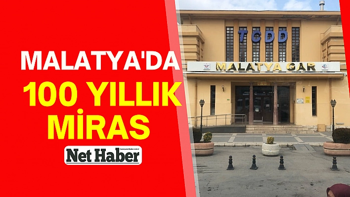 Malatya'da 100 yıllık miras