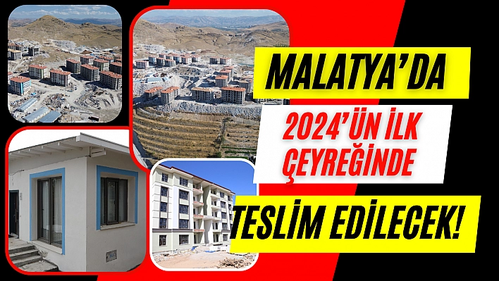 Malatya'da 2024'ün ilk çeyreğinde teslim edilecek! 