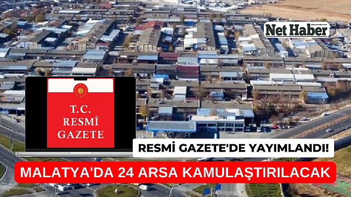 Malatya'da 24 arsa kamulaştırılacak