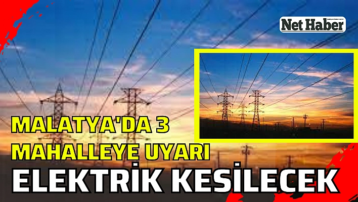 Malatya'da 3 mahalleye uyarı