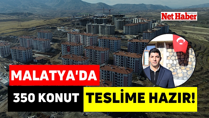 Malatya'da 350 konut teslime hazır!