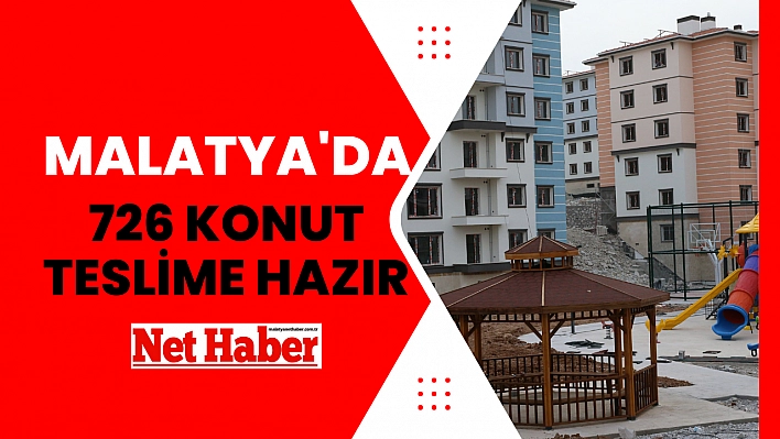 Malatya'da 726 konut teslime hazır