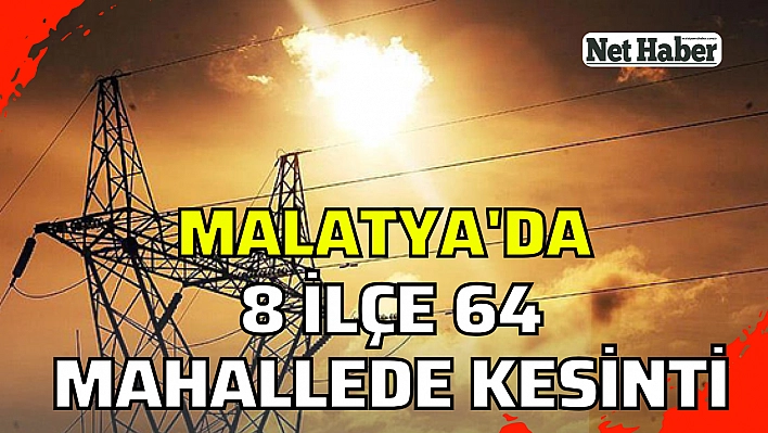 8 ilçe 64 mahallede kesinti