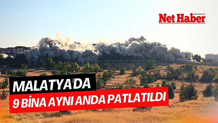 Malatya'da 9 bina aynı anda patlatıldı