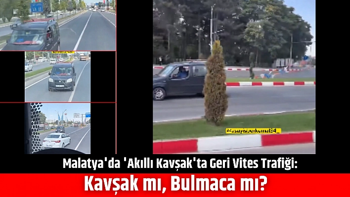 Malatya'da 'Akıllı Kavşak'ta Geri Vites Trafiği: Kavşak mı, Bulmaca mı?
