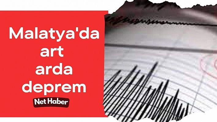 Malatya'da art arda deprem