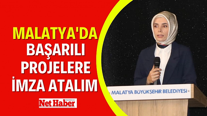 Malatya'da projelere imza atalım 