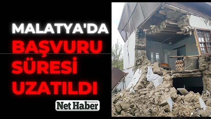 Malatya'da başvuru süresi uzatıldı