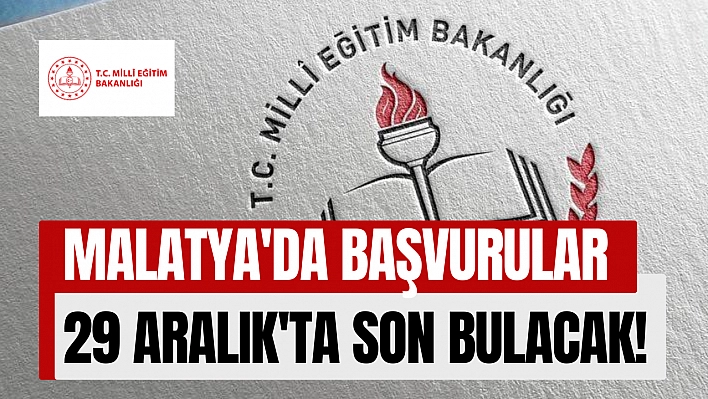 Malatya'da başvurular 29 Aralık'ta son bulacak!