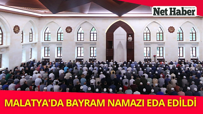 Malatya'da bayram namazı eda edildi