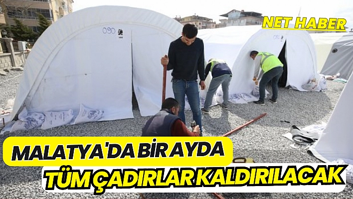 Malatya'da bir ayda tüm çadırlar kaldırılacak