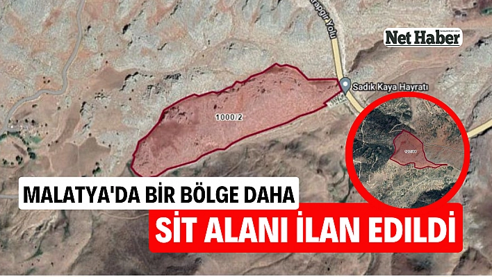 Malatya'da bir bölge daha sit alanı ilan edildi