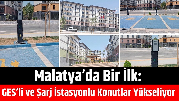 Malatya'da Bir İlk: GES'li ve Şarj İstasyonlu Konutlar Yükseliyor
