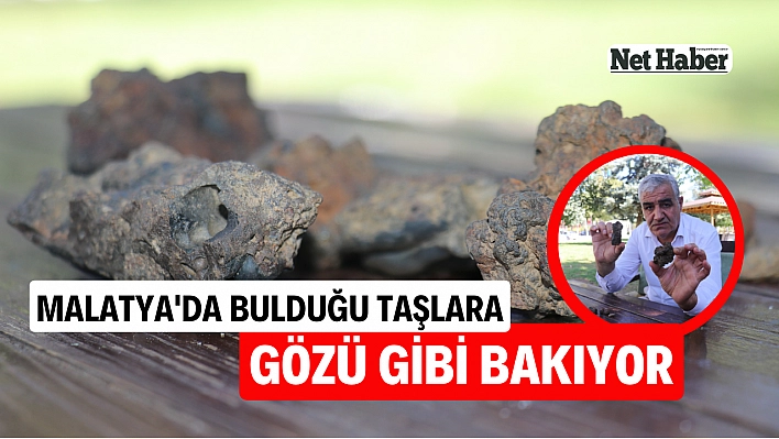 Malatya'da bulduğu taşlara gözü gibi bakıyor