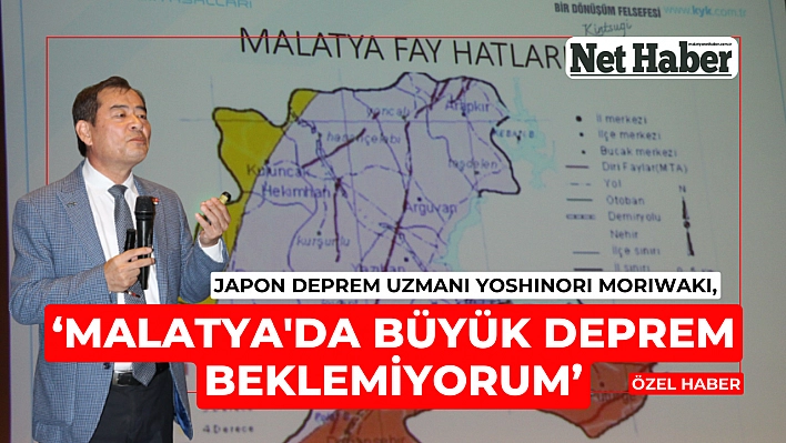 'Malatya'da büyük deprem beklemiyorum'