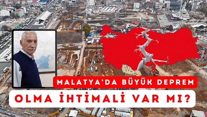 Malatya'da büyük deprem olma ihtimali var mı? 