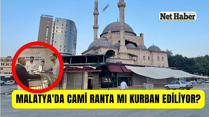 Malatya'da cami ranta mı kurban ediliyor?