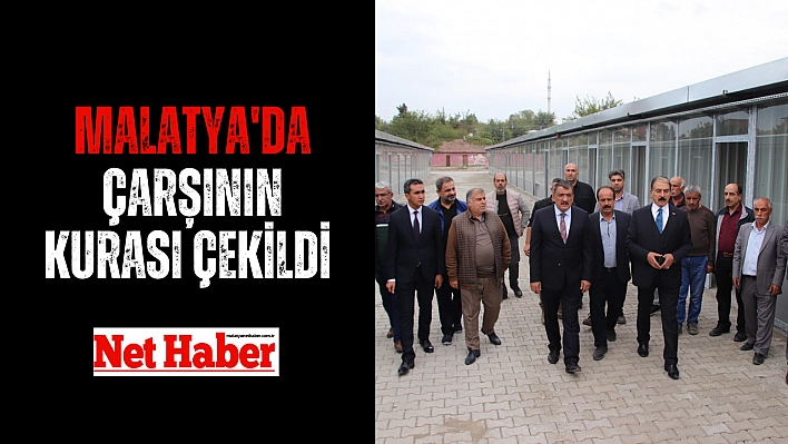 Malatya'da çarşının kurası çekildi