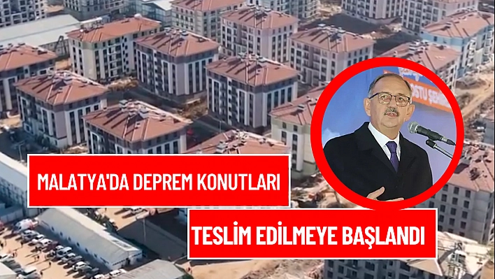 Malatya'da deprem konutları teslim edilmeye başlandı