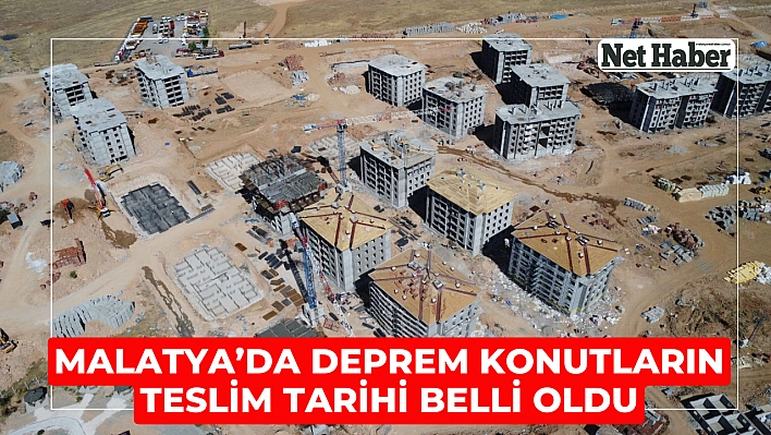 Malatya'da deprem konutların teslim tarihi belli oldu