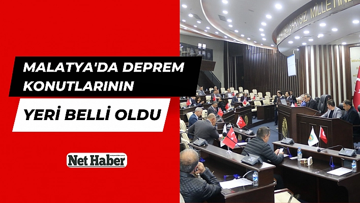 Malatya'da deprem konutlarının yeri belli oldu