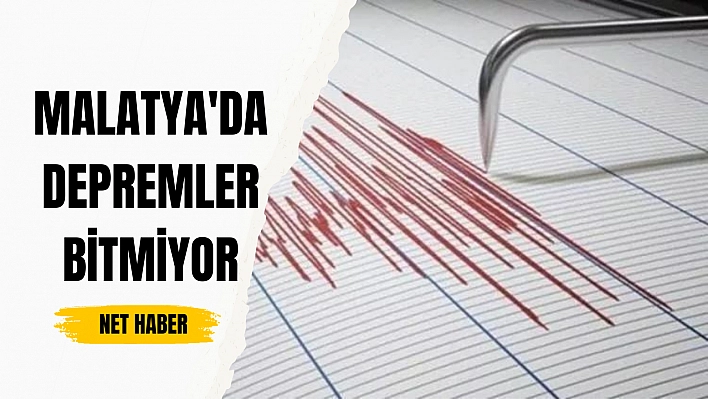 Malatya'da depremler bitmiyor