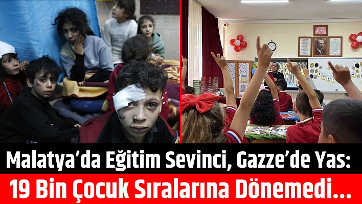 Malatya'da Eğitim Sevinci, Gazze'de Yas: 19 Bin Çocuk Sıralarına Dönemedi