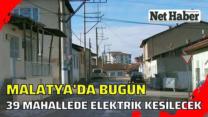 Malatya'da elektrik kesilecek mahalleler