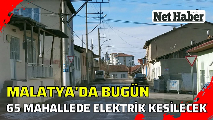 Malatya'da elektrik kesilecek mahalleler