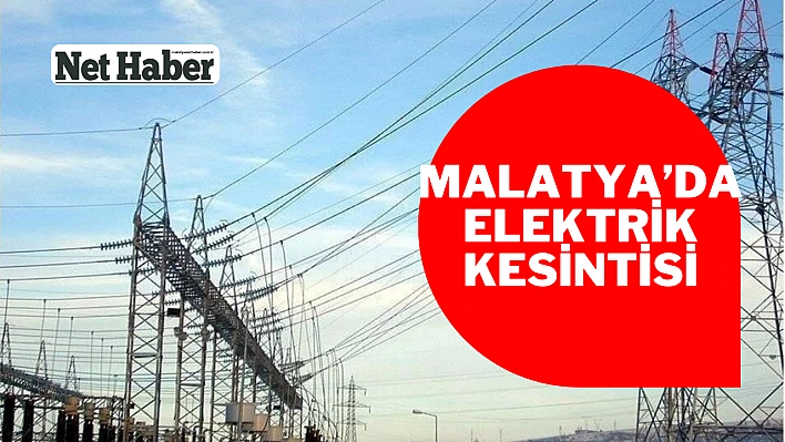 Malatya'da elektrik kesintisi