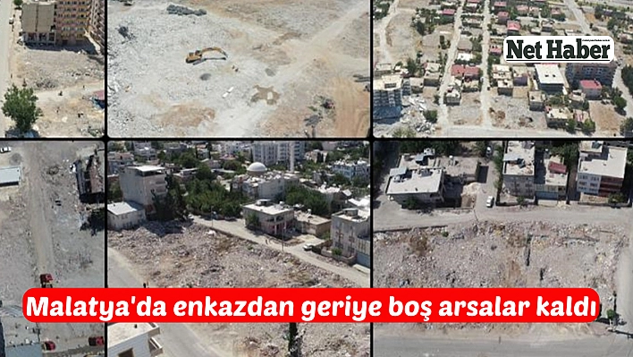 Malatya'da enkazdan geriye boş arsalar kaldı