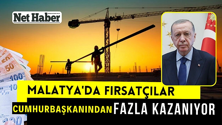 Malatya'da fırsatçılar, cumhurbaşkanından fazla kazanıyor