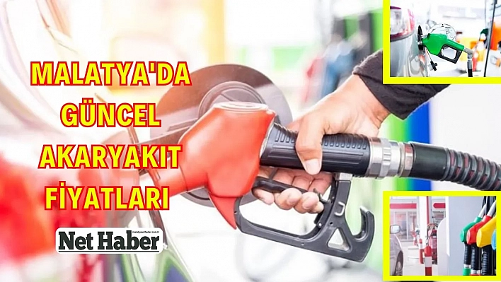 Malatya'da güncel akaryakıt fiyatları