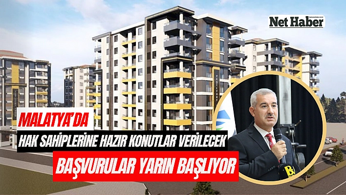 Malatya'da hak sahiplerine hazır konutlar verilecek başvurular yarın başlıyor