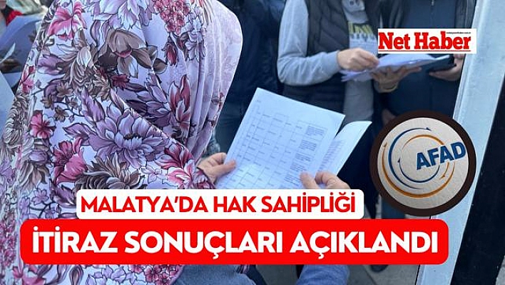 Malatya'da hak sahipliği itiraz sonuçları açıklandı 