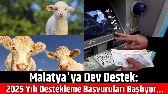 Malatya'ya Dev Destek: 2025 Yılı Destekleme Başvuruları Başlıyor...