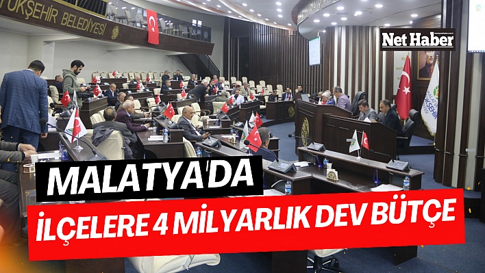 Malatya'da ilçelere 4 milyarlık dev bütçe