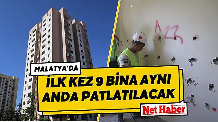 Malatya'da ilk kez 9 bina aynı anda patlatılacak