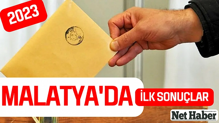 Malatya'da ilk sonuçlar