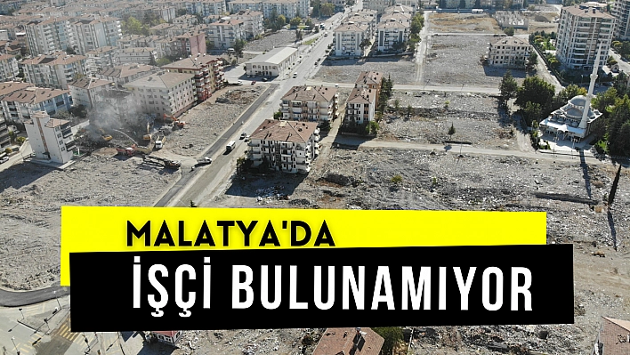 Malatya'da işçi bulunamıyor