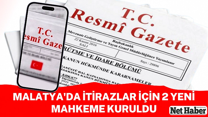 Malatya'da itirazlar için 2 yeni mahkeme kuruldu