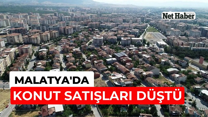 Malatya'da konut satışları düştü