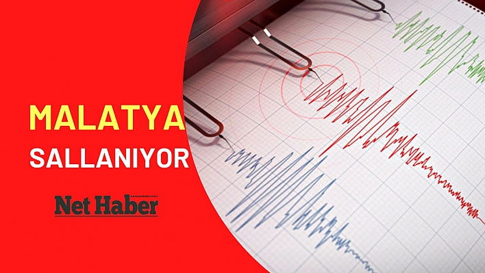 Malatya sallanıyor