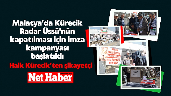 Malatya'da Kürecik Radar Üssü'nün kapatılması için imza kampanyası başlatıldı!Halk Kürecik'ten şikayetçi