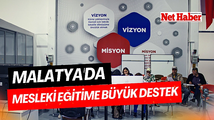 Malatya'da mesleki eğitime büyük destek