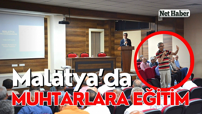 Malatya'da muhtarlara eğitim